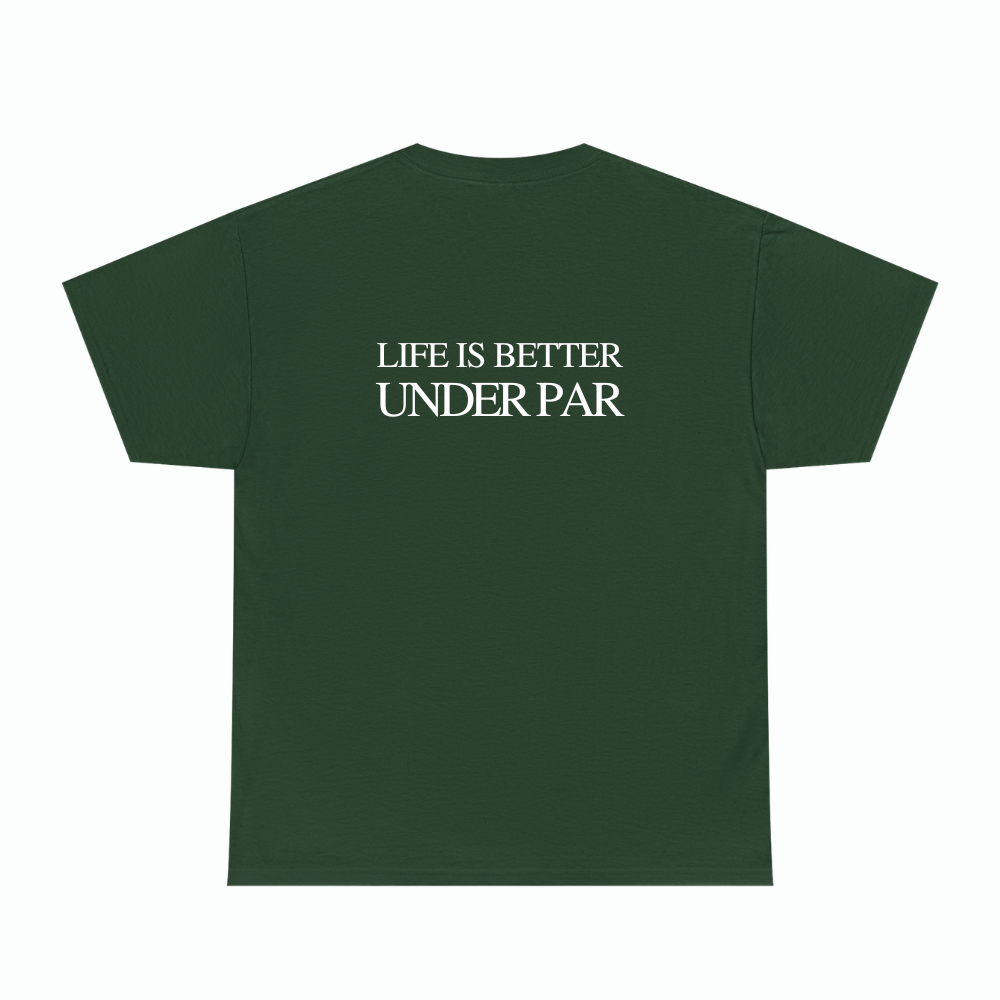 LIFE IS BETTER UNDER PAR TEE