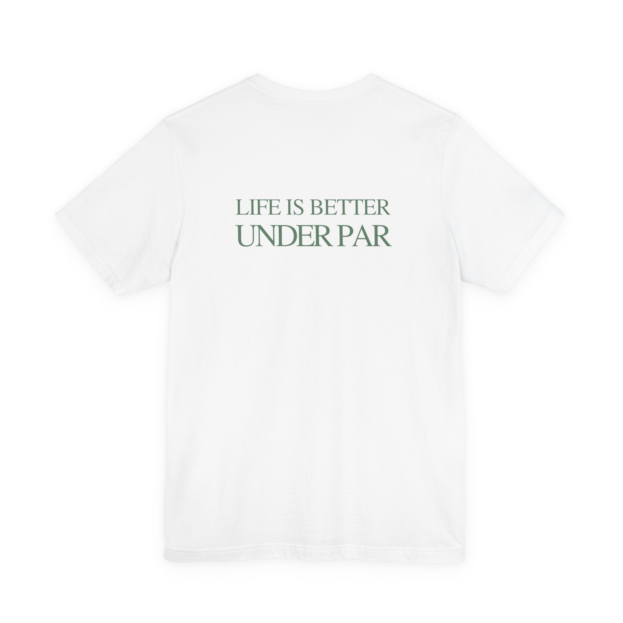 LIFE IS BETTER UNDER PAR TEE