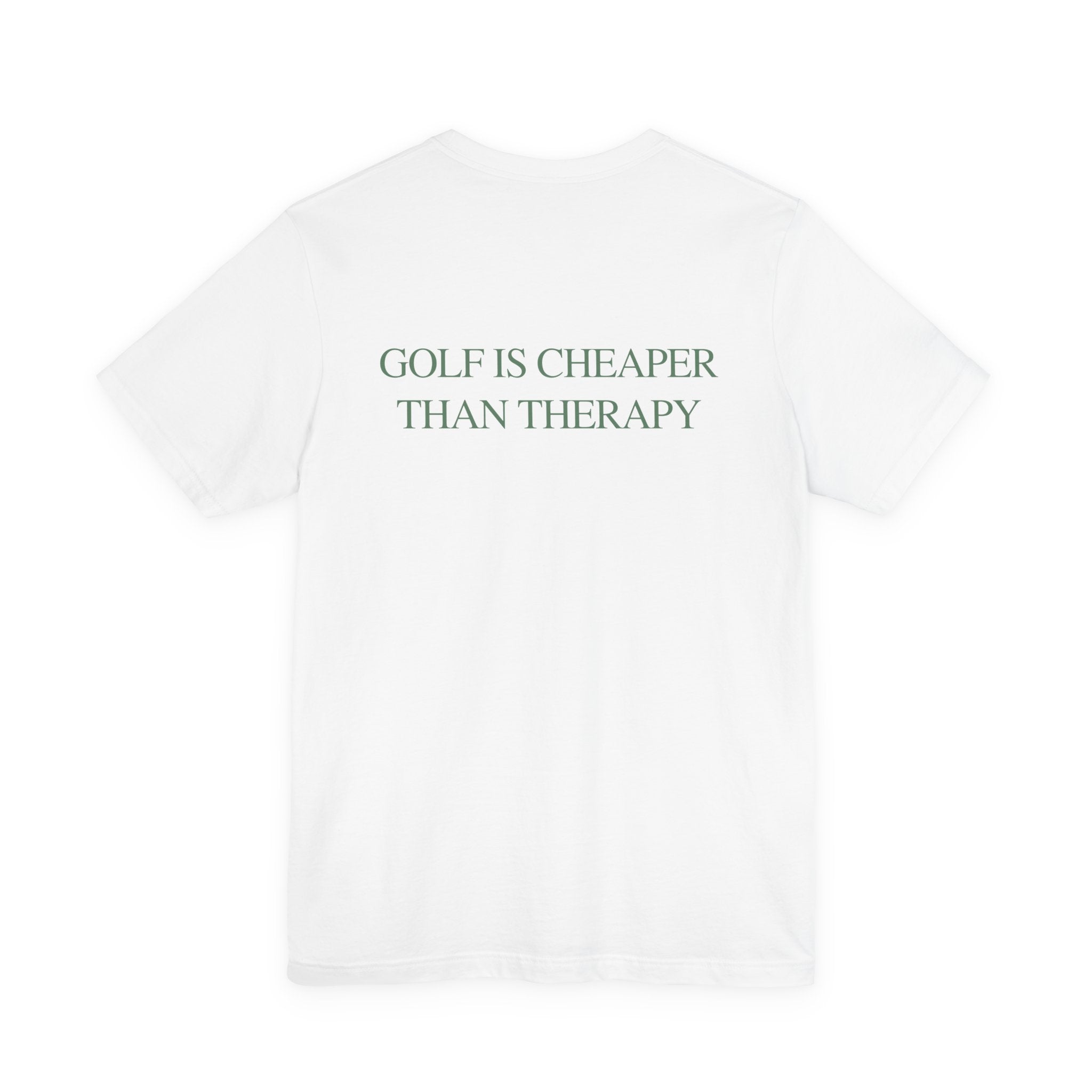 GOLF IS CHEAPER THAN THERAPY TEE