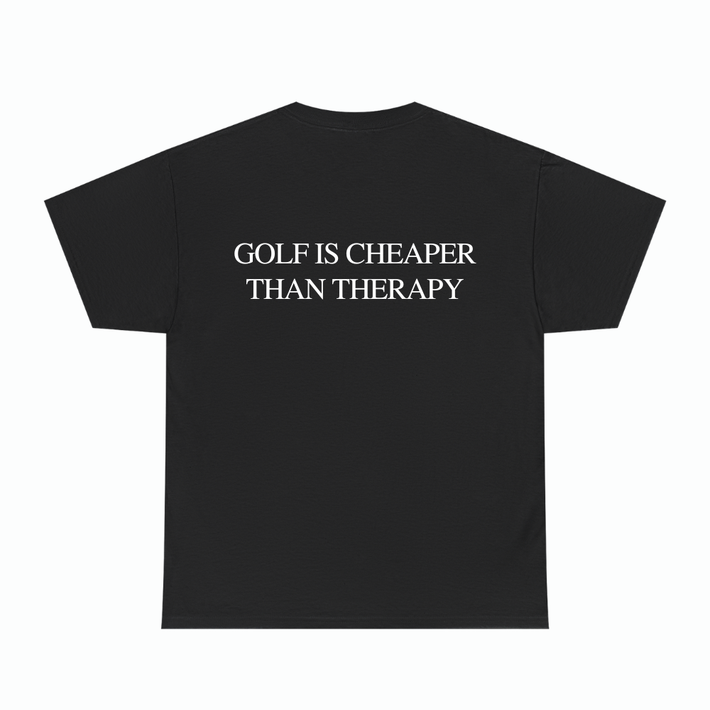 GOLF IS CHEAPER THAN THERAPY TEE