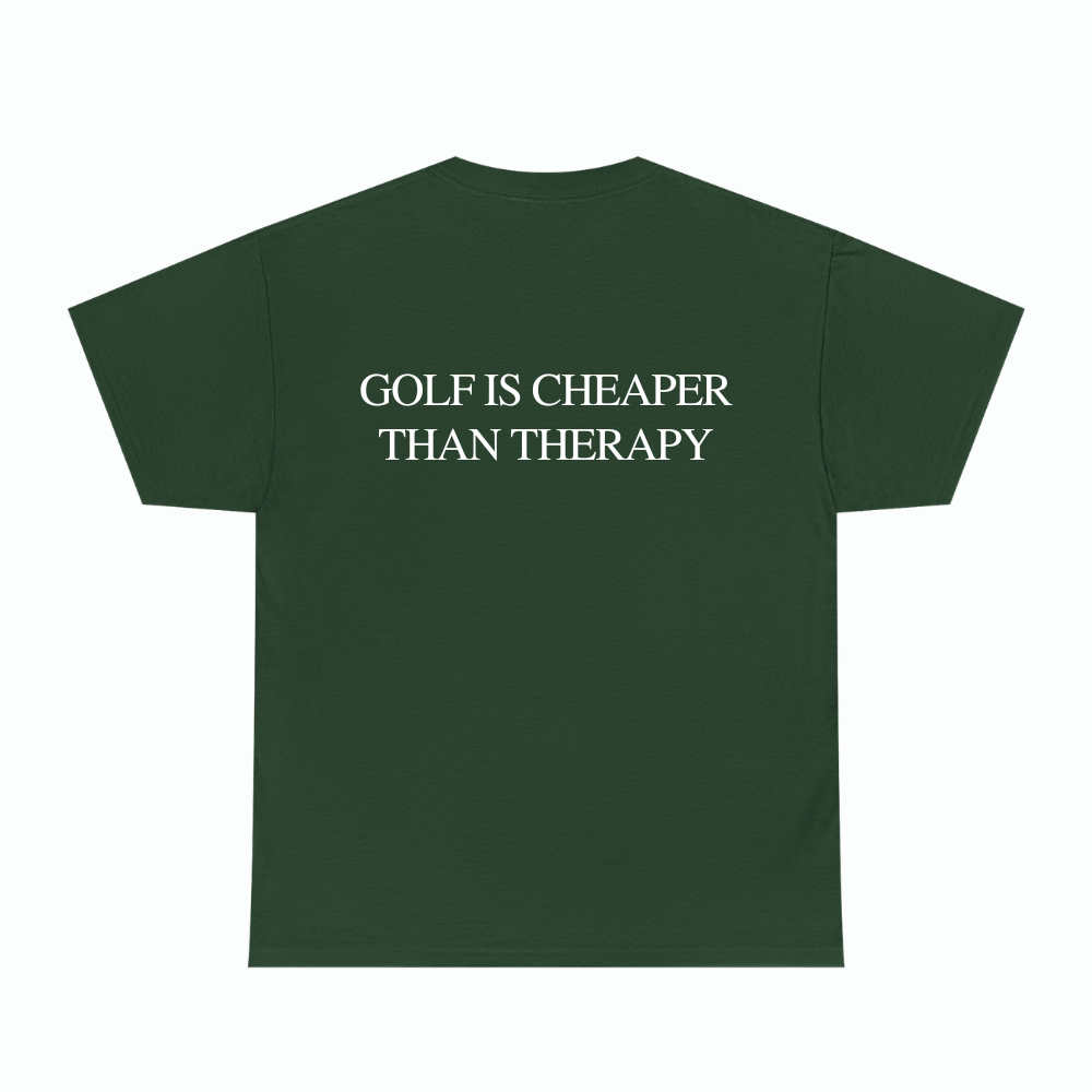 GOLF IS CHEAPER THAN THERAPY TEE