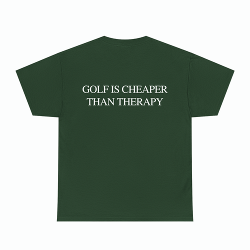 GOLF IS CHEAPER THAN THERAPY TEE