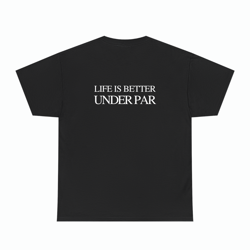 LIFE IS BETTER UNDER PAR TEE