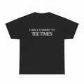 I ONLY COMMIT TO TEE TIMES TEE